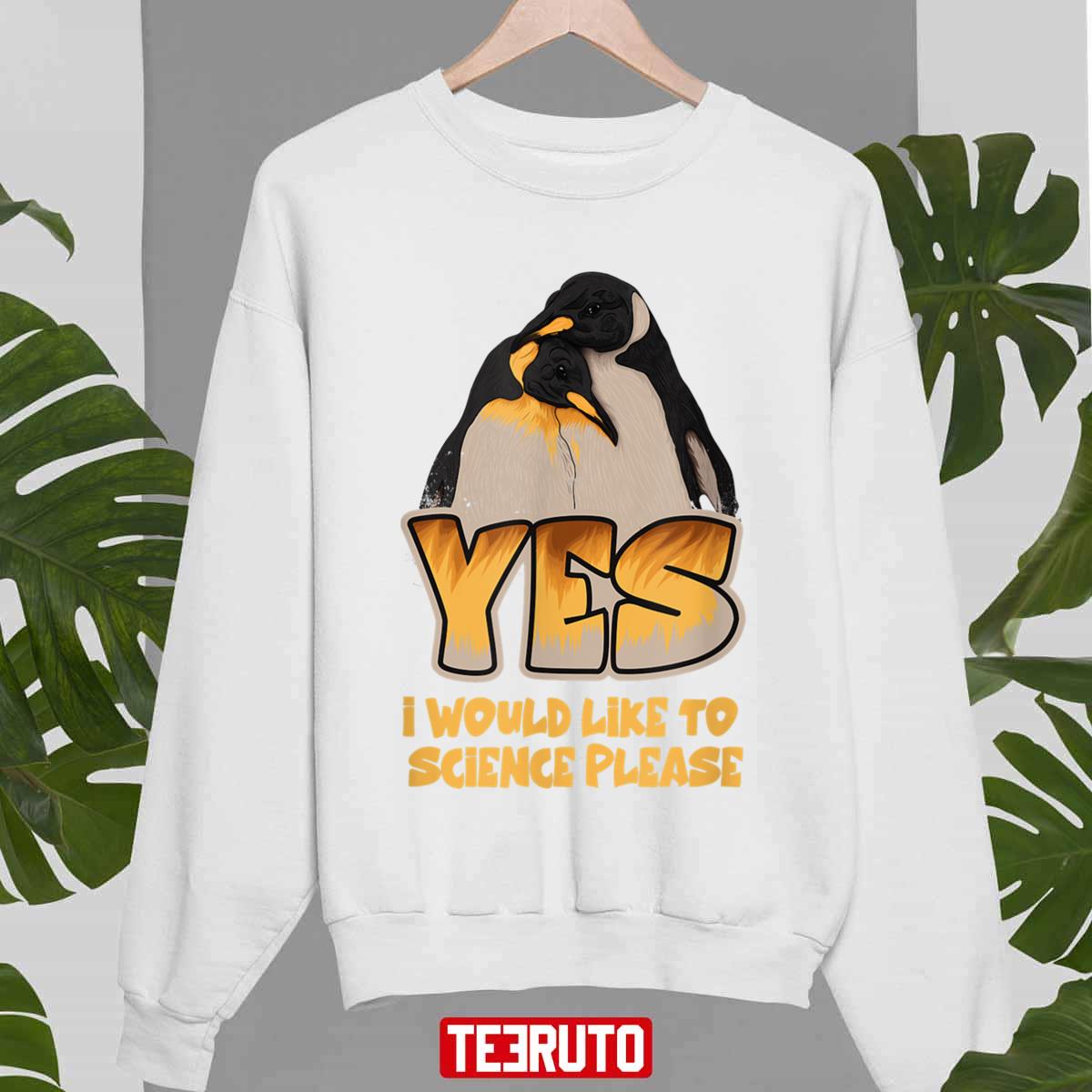 Yes I Would Like To Science Please Funny Unisex Sweatshirt