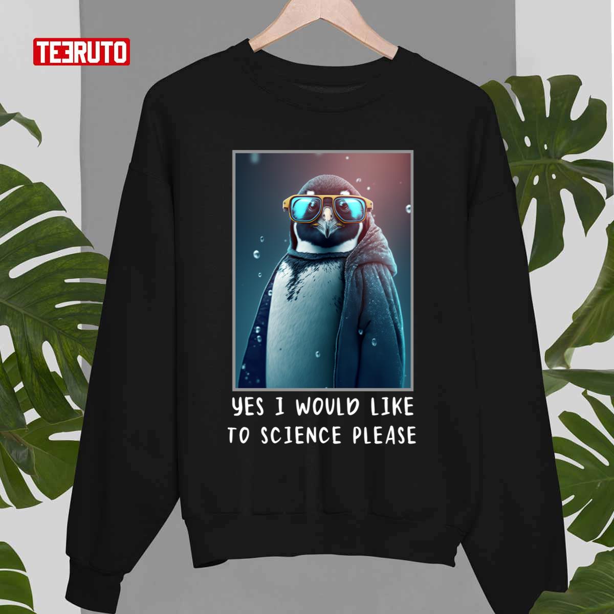 Yes I Would Like To Science Please Unisex Sweatshirt