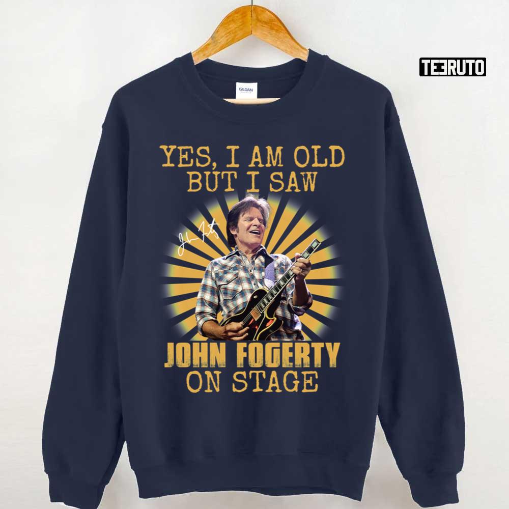 Yes I’m Old But I Saw John Fogerty On Stage Unisex Sweatshirt