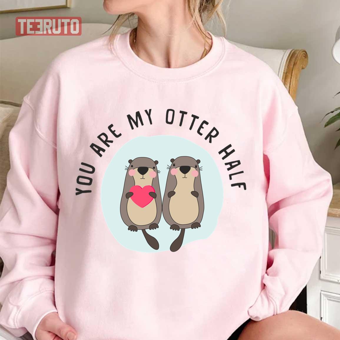 You Are My Otter Half – Funny Otter Lover Unisex Sweatshirt