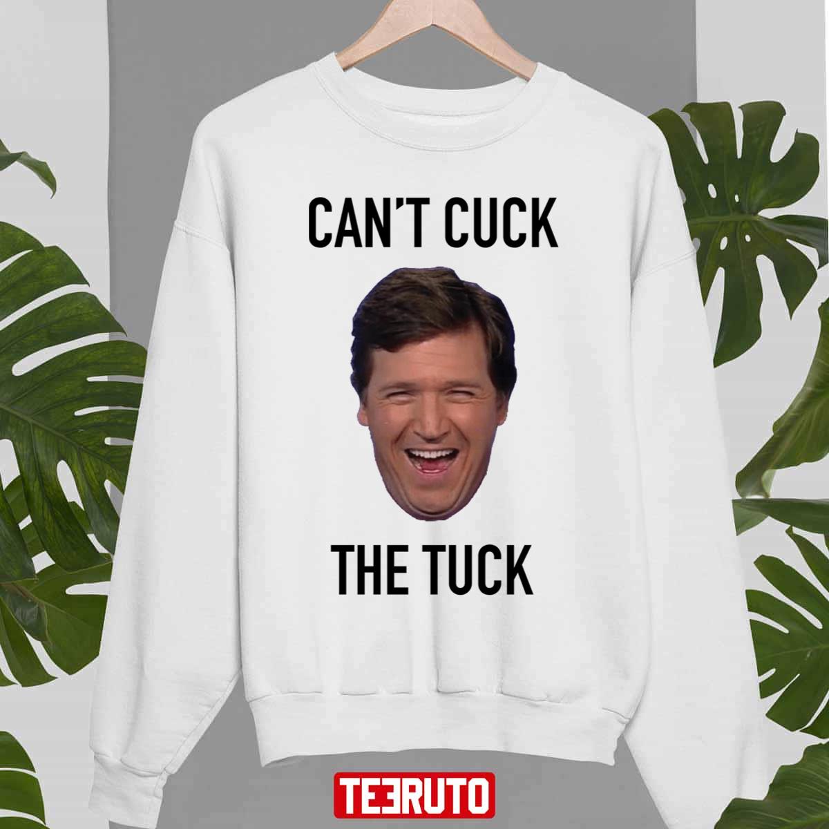 You Can’t Cuck The Tuck Tucker Carlson Unisex Sweatshirt