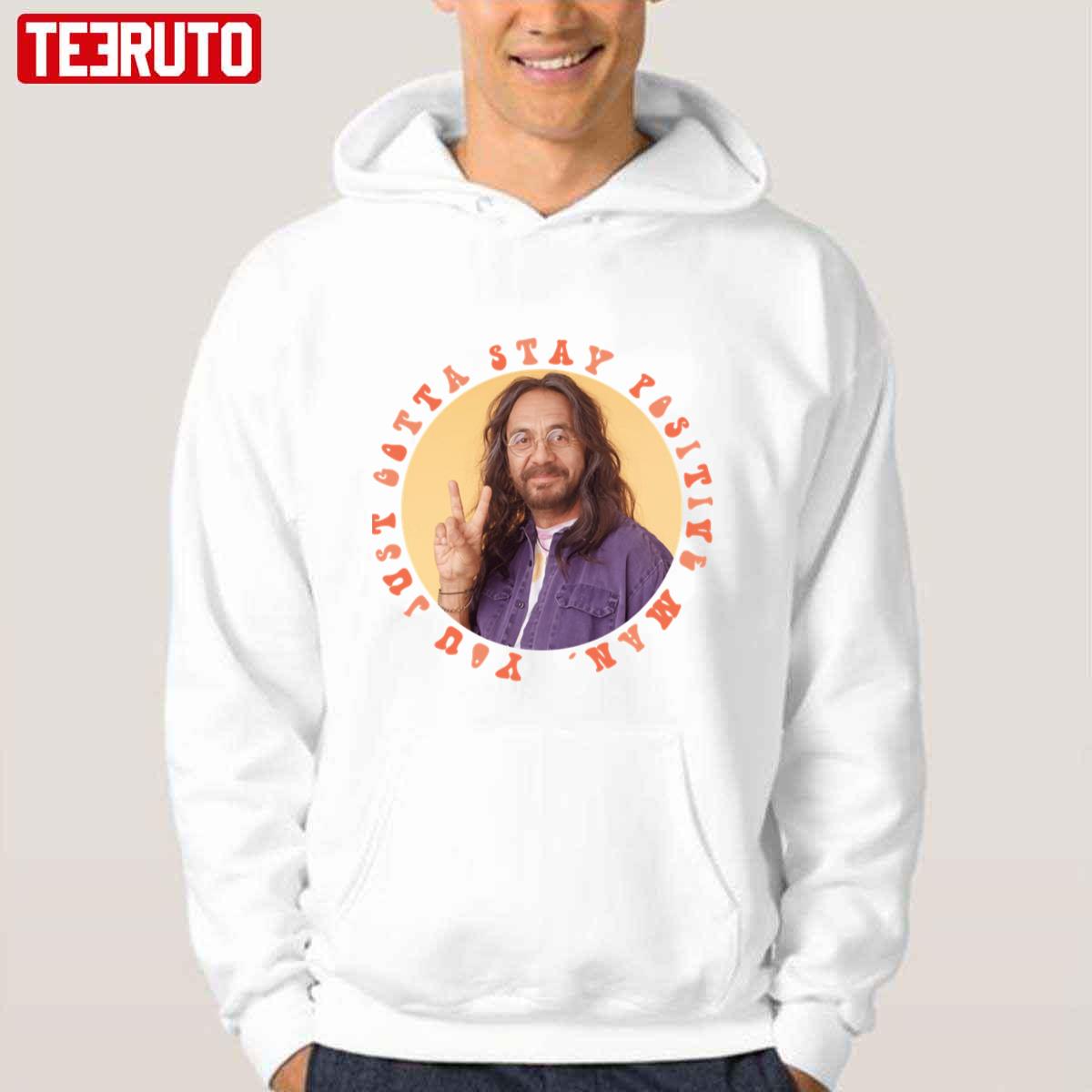 You Just Gotta Stay Positive Man That 70s Show Logo Cool Graphic Unisex Hoodie