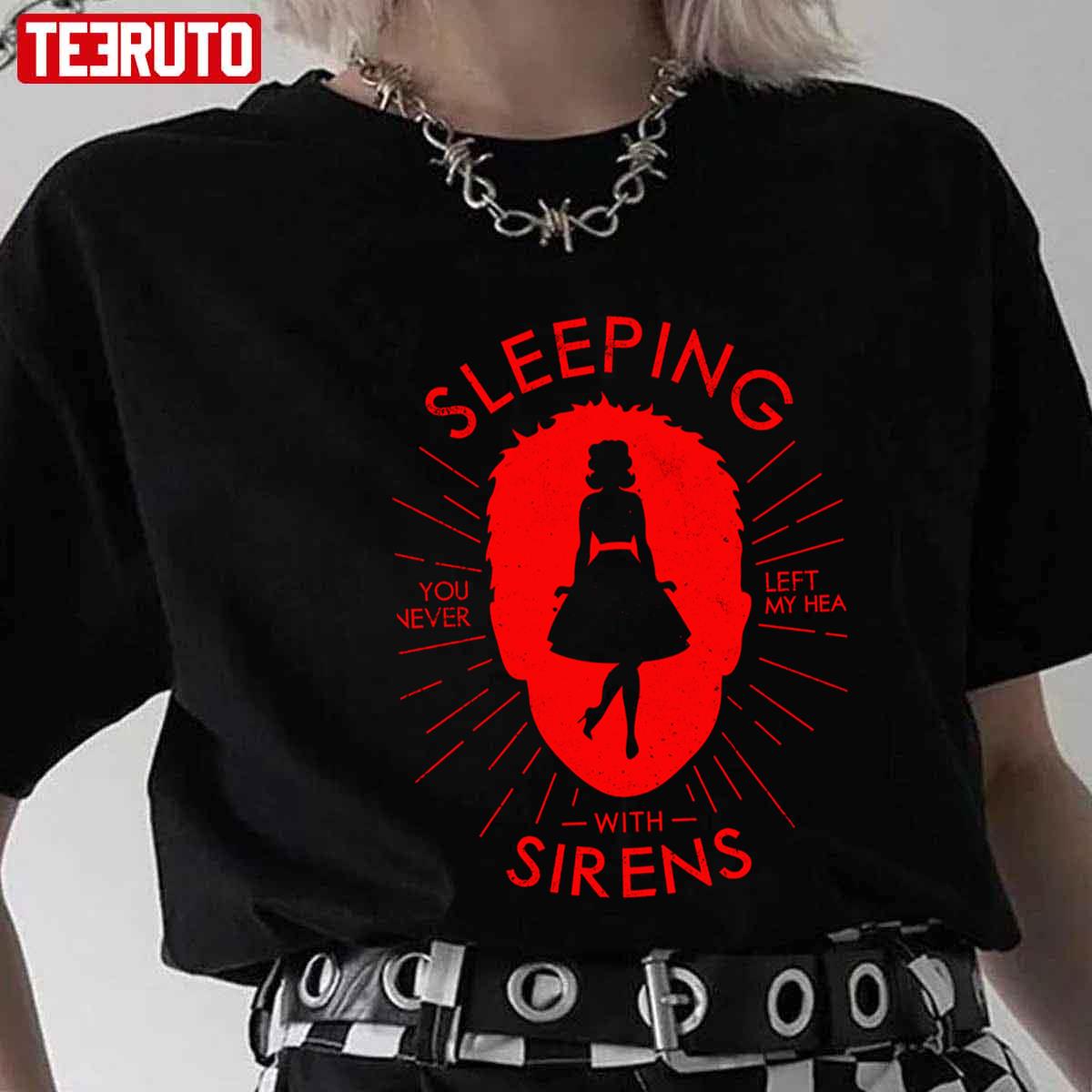 You Never Left My Heart Sleeping With Sirens Unisex T-Shirt