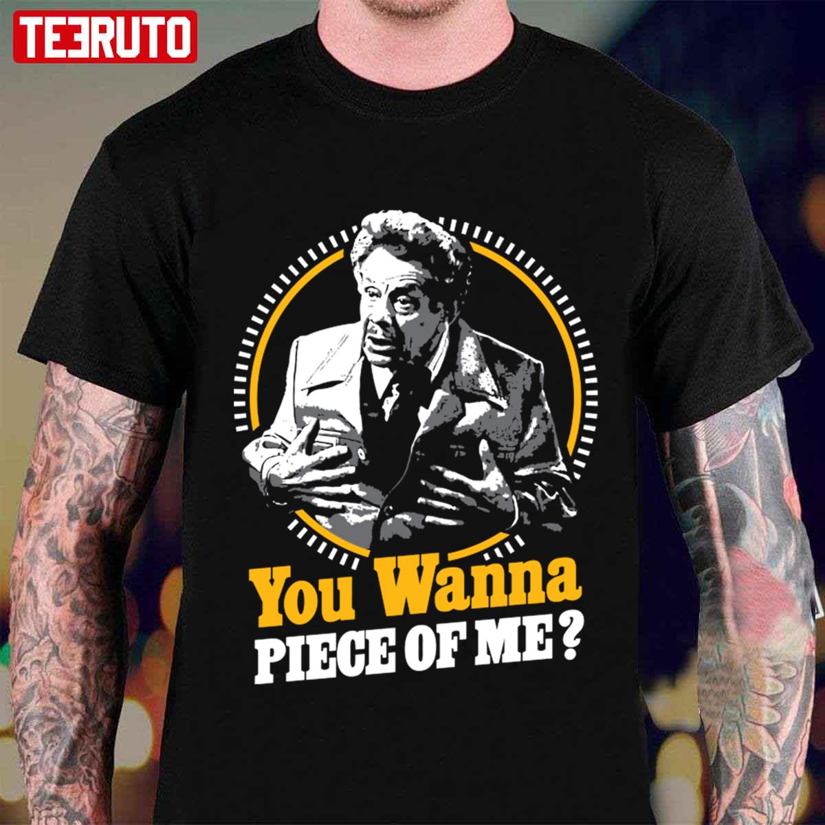 You Wanna Piece Of Me Jerry Seinfeld Unisex T-Shirt