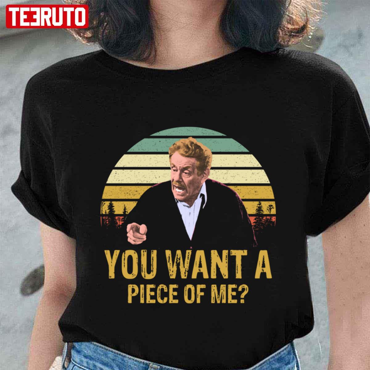 You Want A Piece Of Me Jerry Seinfeld Vintage Quote Unisex T-Shirt