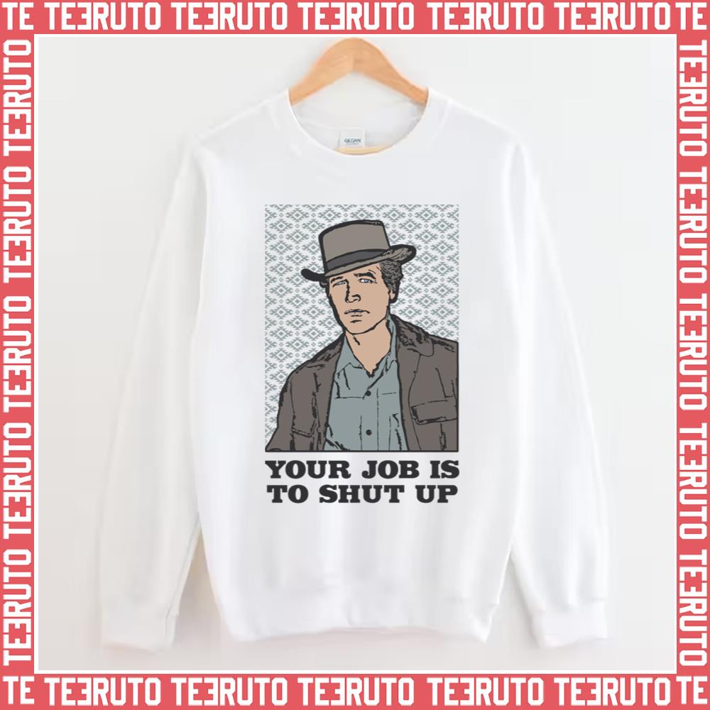 Your Job Is To Shut Up Butch Cassidy Paul Newman Unisex Sweatshirt