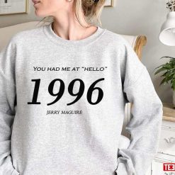 1996 You Me At Hello Jerry Maguire Unisex Sweatshirt