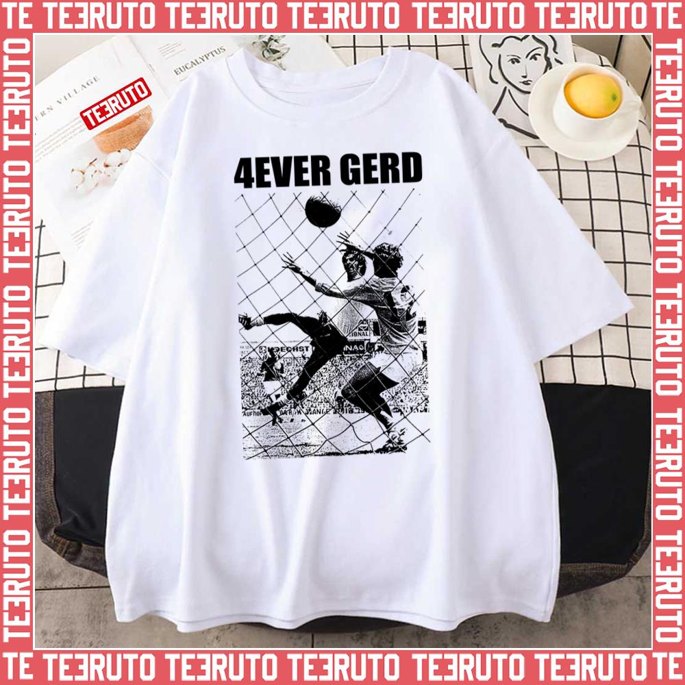 4ever Gerd Goal Franz Beckenbauer Unisex T-Shirt - Teeruto