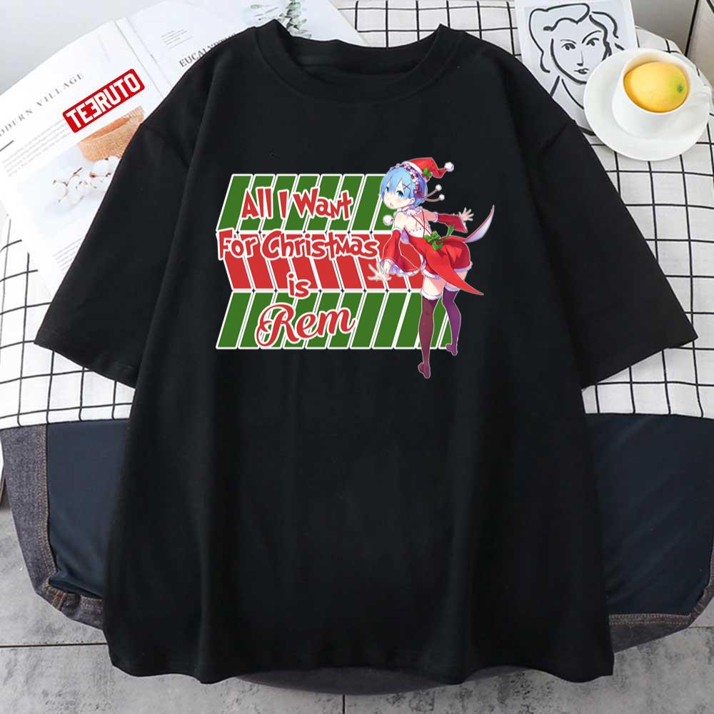 All I Want For Christmas Is Rem Rezero Unisex T-Shirt
