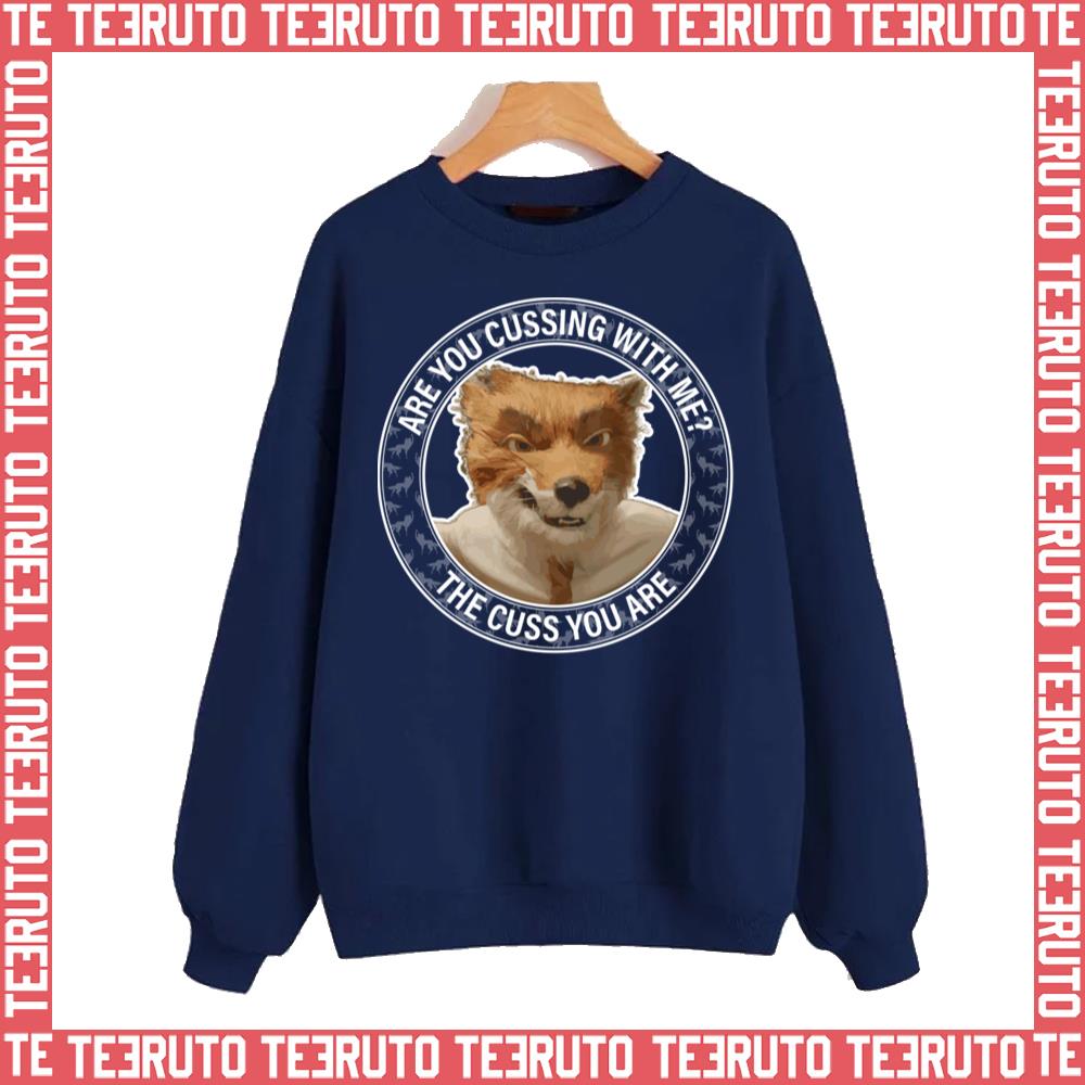 Are You Cussing With Me Fantastic Mr Fox Unisex Sweatshirt