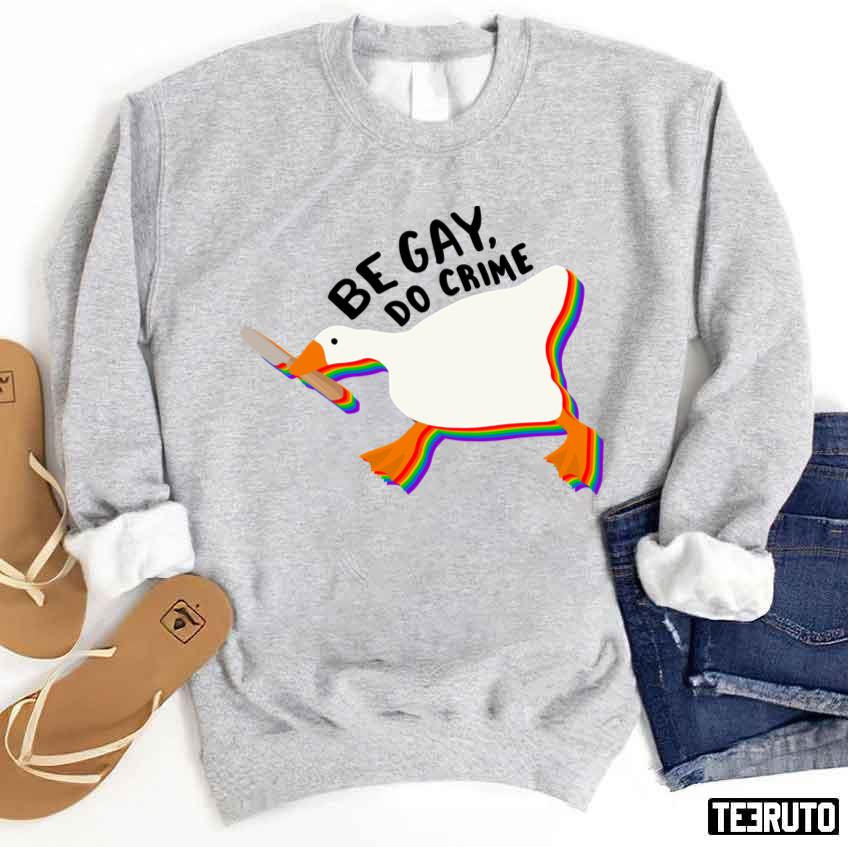 Be Gay Do Crime Untitled Goose Unisex Sweatshirt