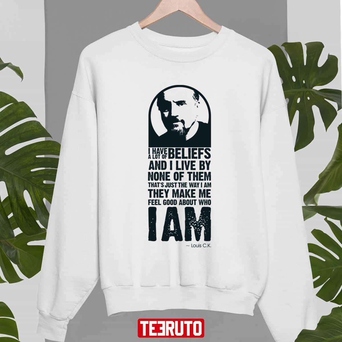 Beliefs Louis C.K. Quote Unisex Sweatshirt