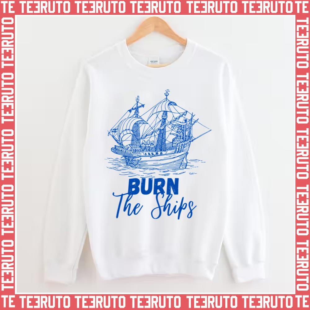Burn The Ships For King And Country Blue Art Unisex Sweatshirt