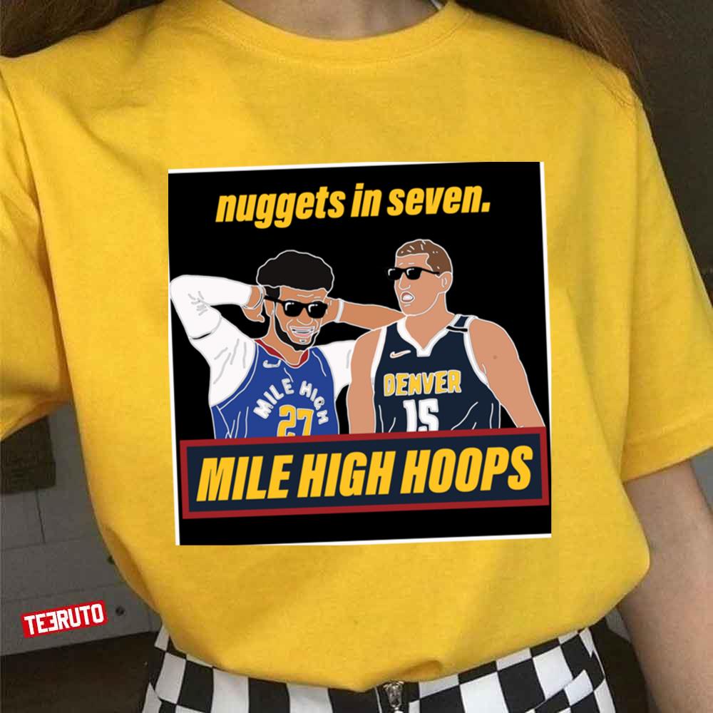 Denver Nuggets Nuggets In 7 Mile High Hoops Unisex T-Shirt