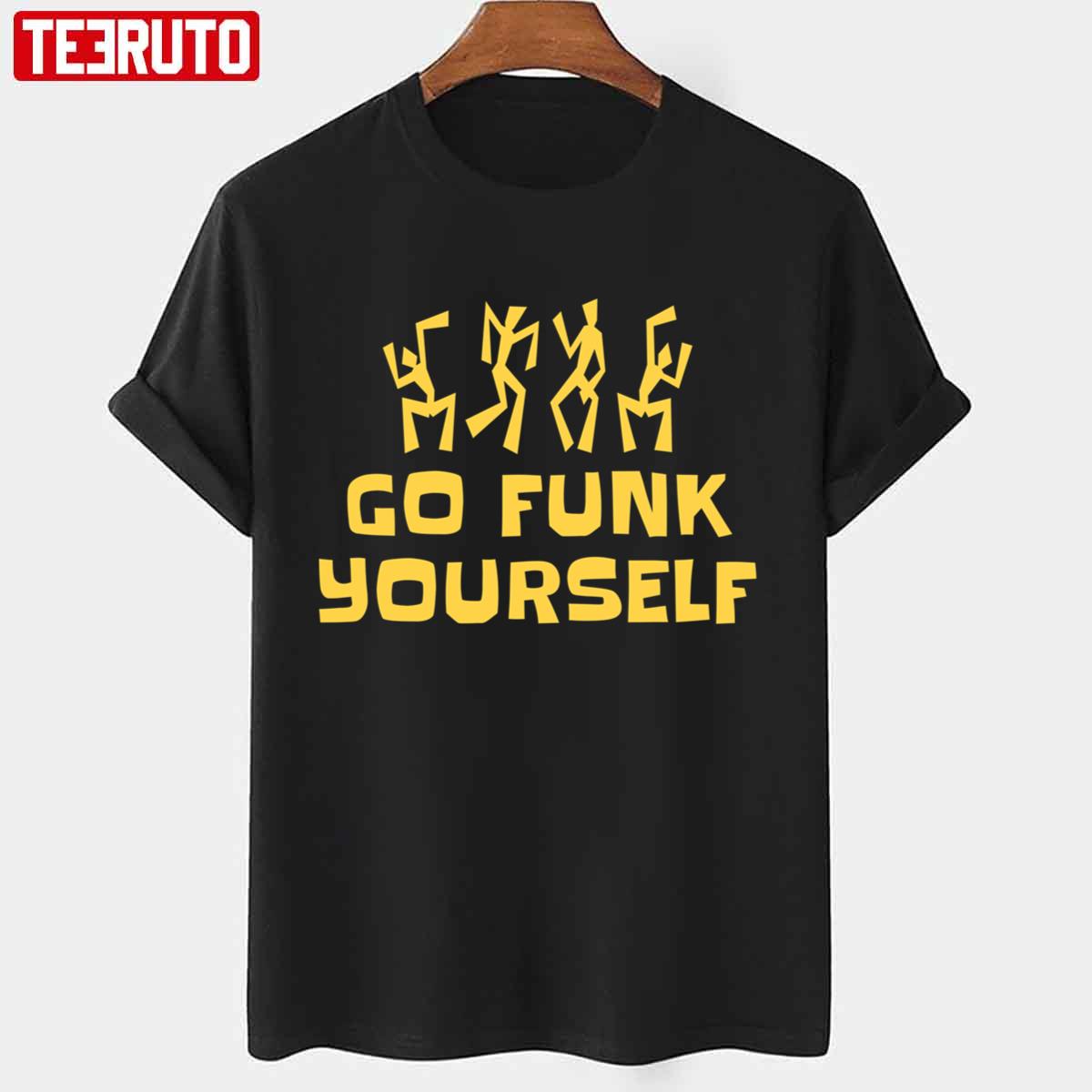 Go Funk Yourself Funk Music Unisex T-Shirt