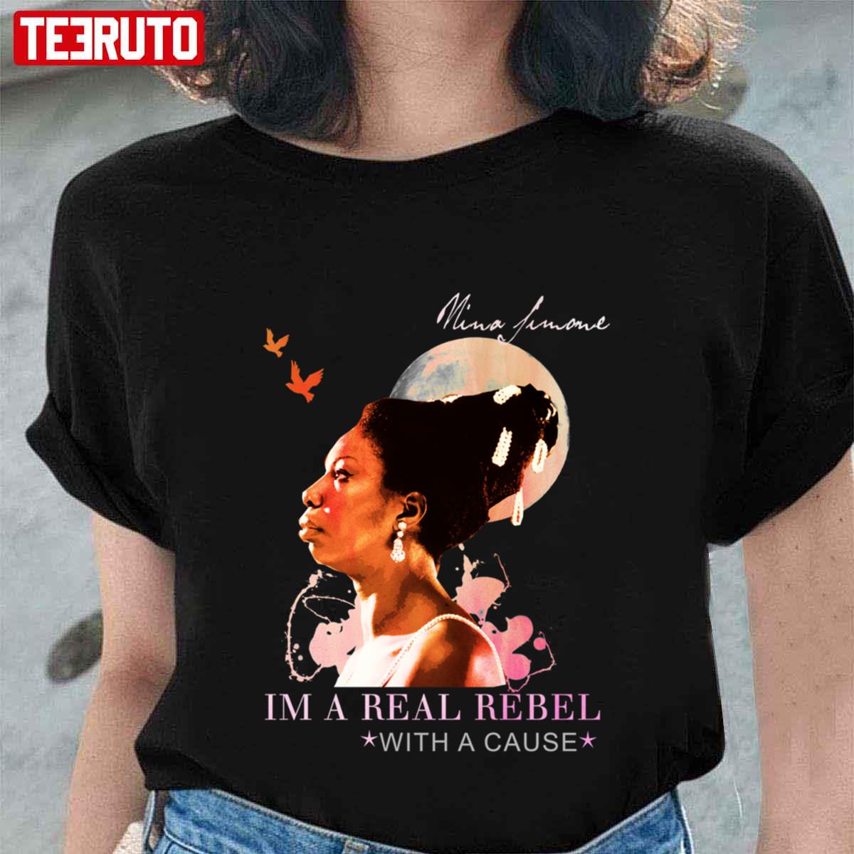 I’m Real Rebel With A Cause Nina Simone Quote Unisex T-Shirt