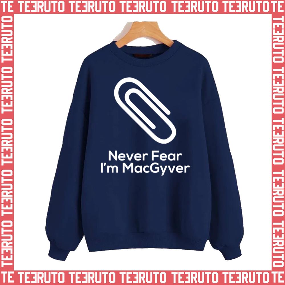 Never Fear I’m Macgyver Unisex Sweatshirt