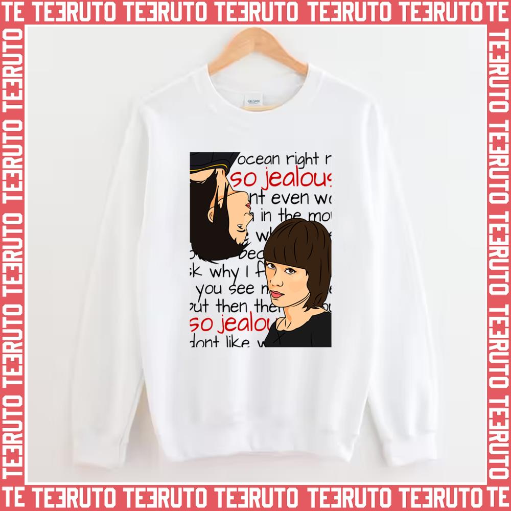 So Jealous Tegan & Sara Unisex Sweatshirt