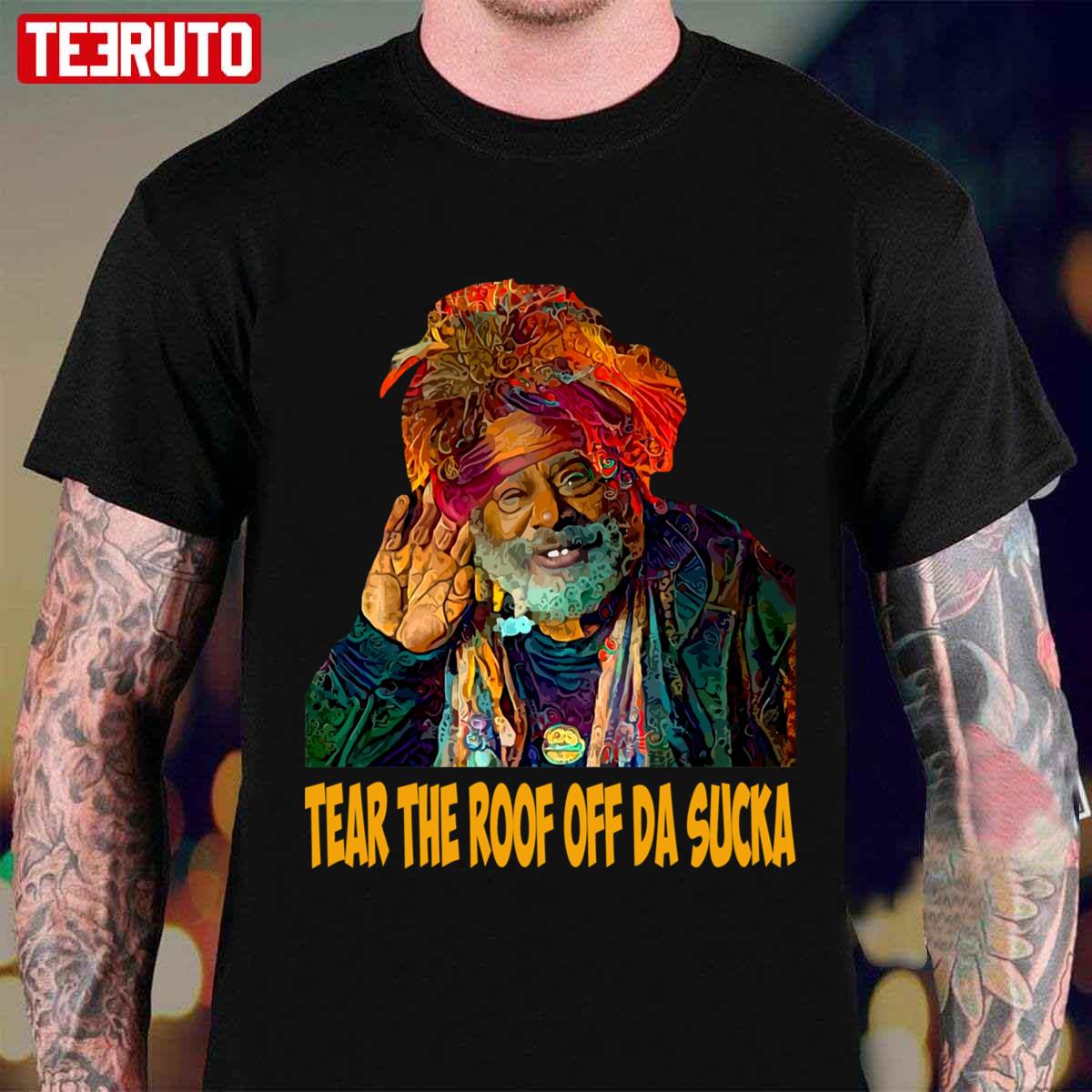 Tear The Roof Off Da Sucka George Clinton Color Art Gift Graphic Unisex T-Shirt