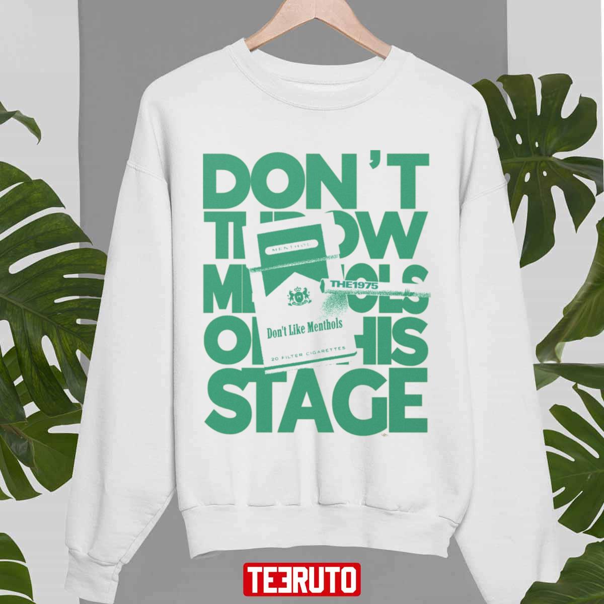 Tobacco Dont Like Menthols On This Stage Unisex Sweatshirt