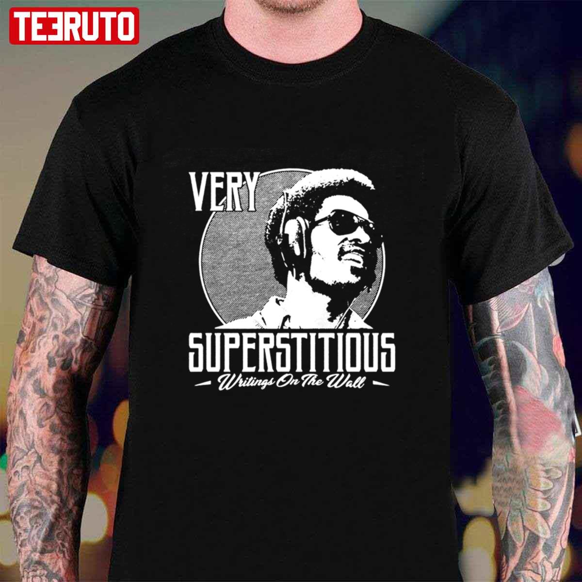 Very Superstitious Writings On The Wall Stevie Wonder Inspirational Unisex T-Shirt