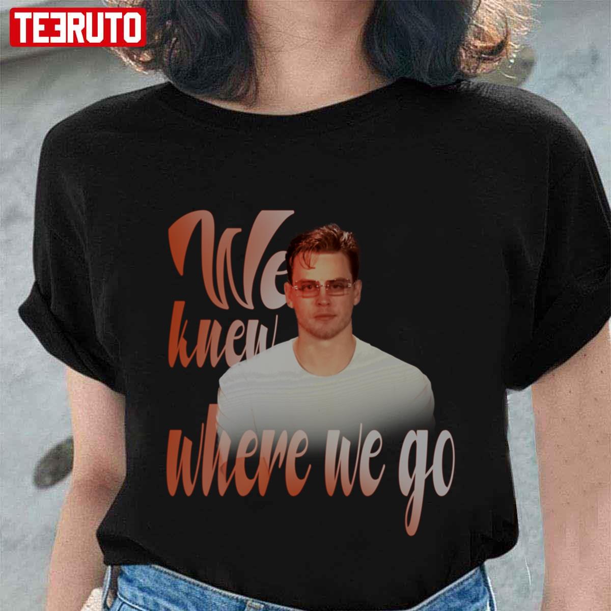 We Knew Where We Go Joe Burrow Glasses shirt