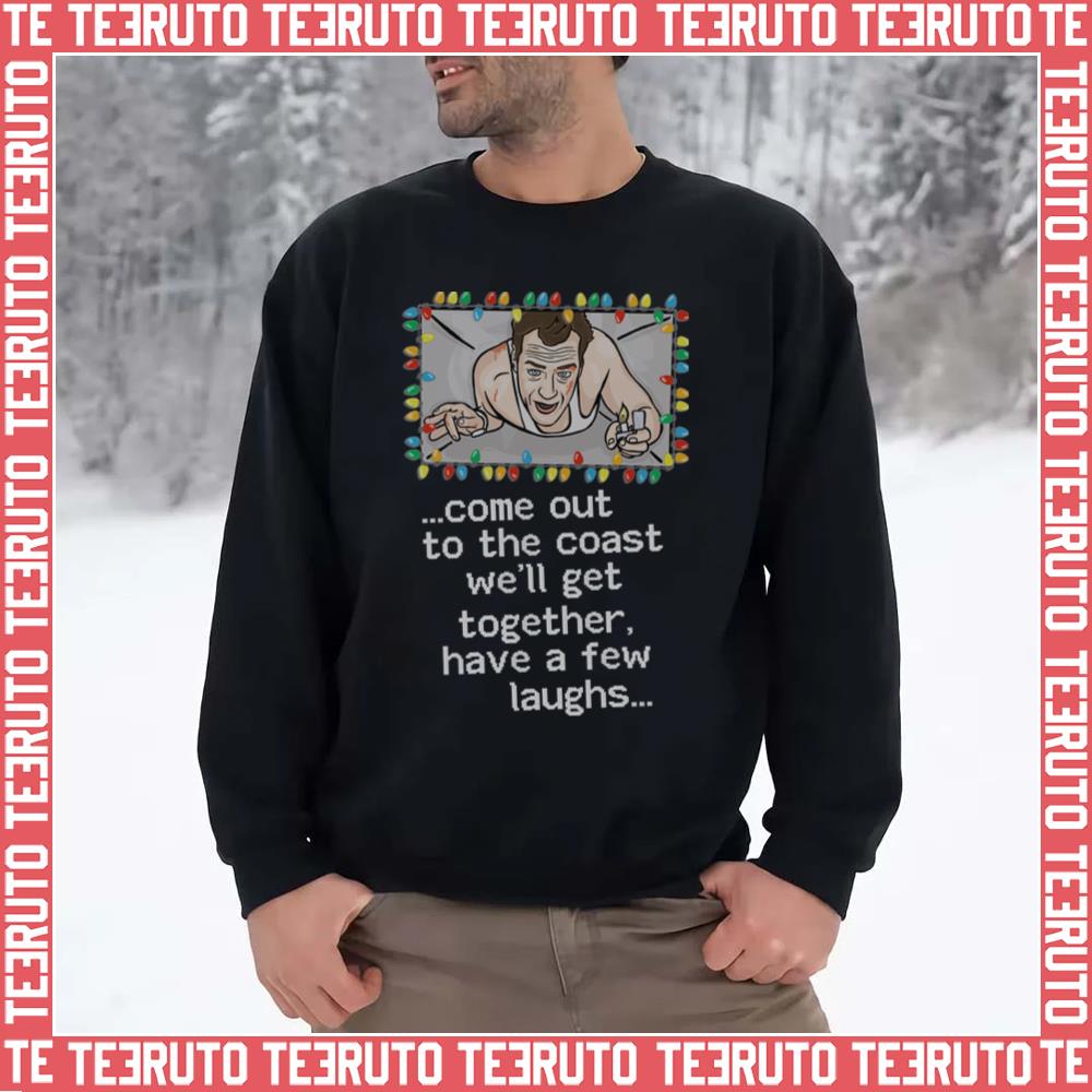 We’ll Get Together Have A Few Laughs Die Hard Movie Unisex Sweatshirt