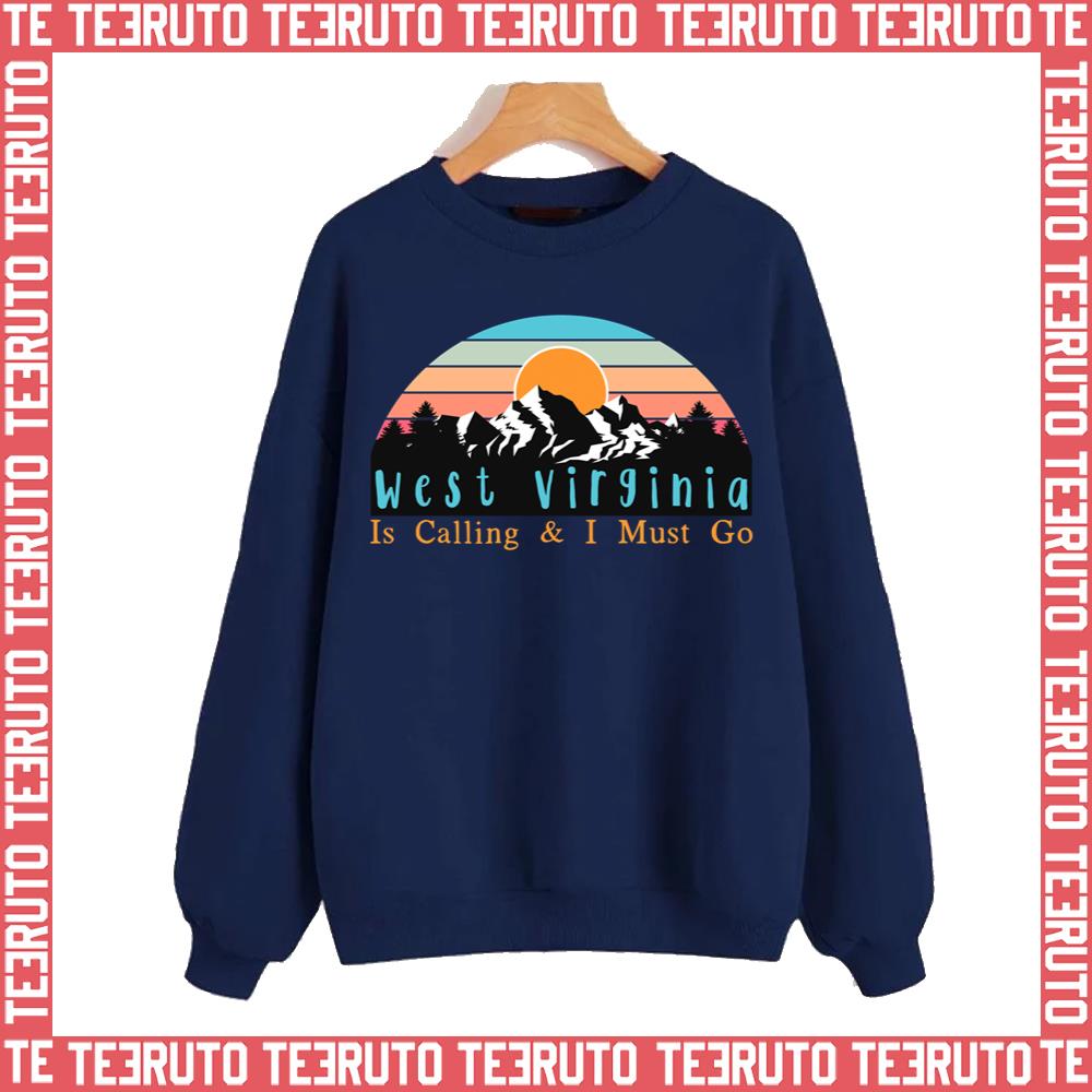 West Virginia Is Calling And I Must Go Unisex Sweatshirt