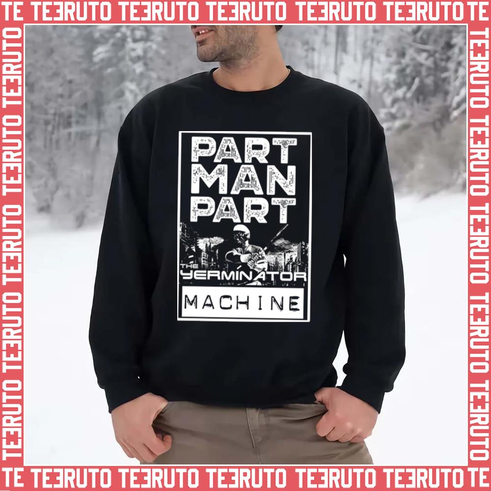 Yermin 73 Part Man Part Terminator Unisex Sweatshirt