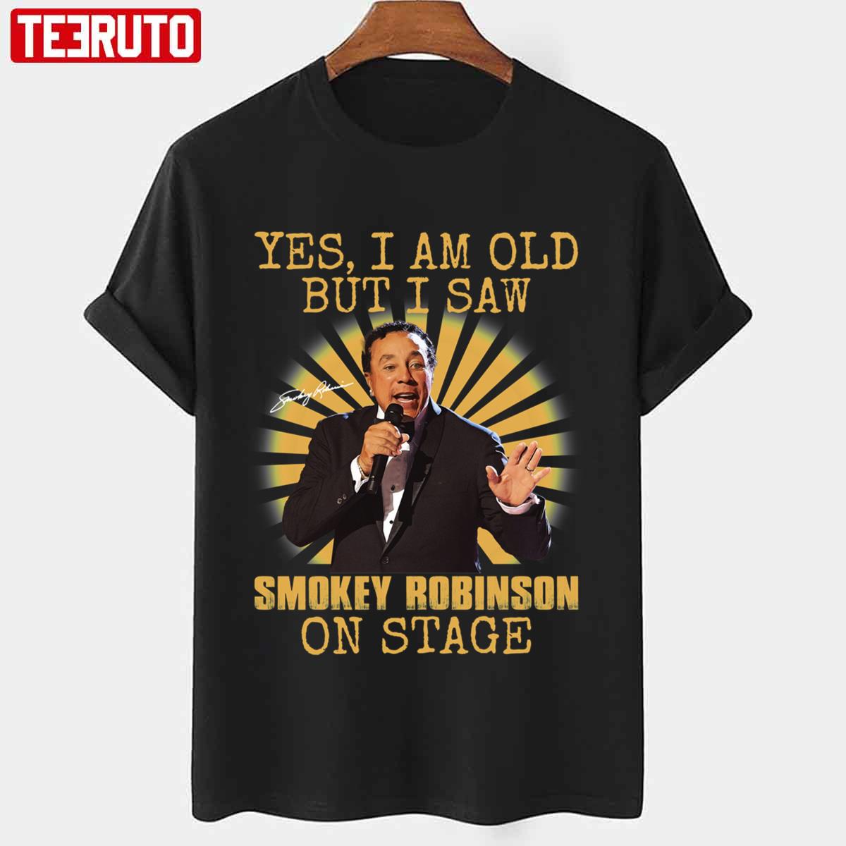 Yes I’m Old But I Saw Smokey Robinson Rnb On Stage Unisex T-Shirt