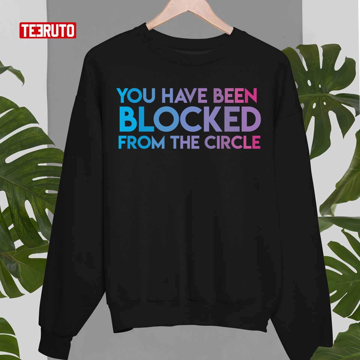 You Have Been Blocked From The Circle The Circle Netflix Unisex Hoodie