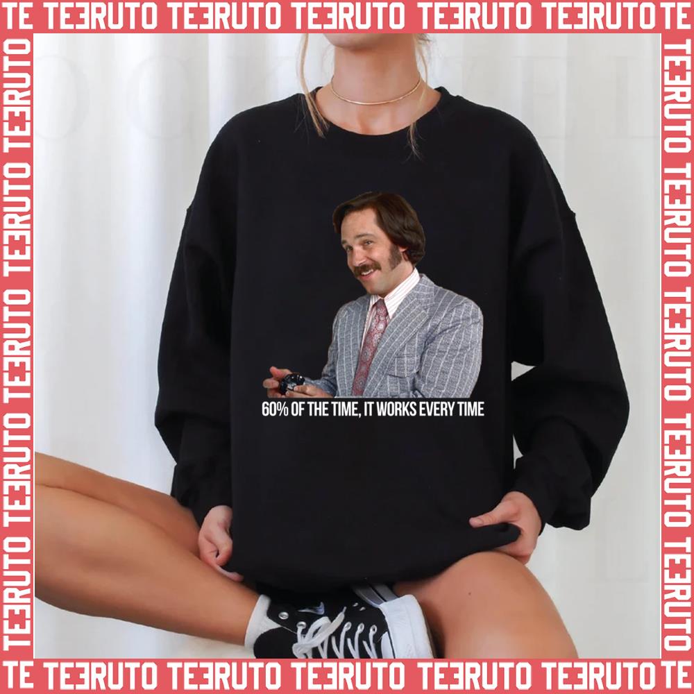 60 Of The Time It Works Every Time Anchorman Ron Burgundy Unisex Sweatshirt