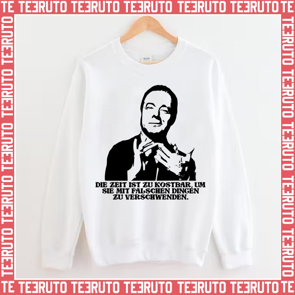 As Heinz Rühmann Said Time Is Too Valuable To Waste On The Wrong Things Unisex Sweatshirt