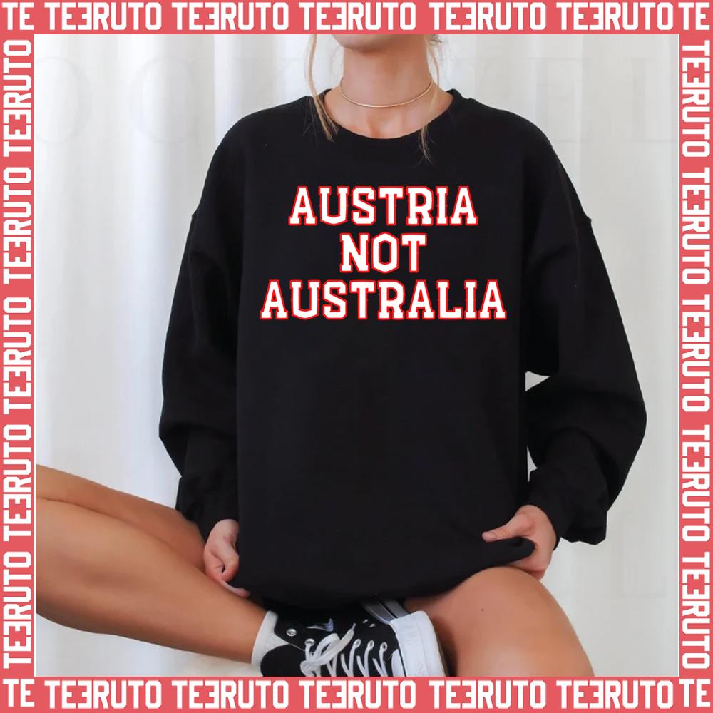 Austria Not Australia Unisex Sweatshirt
