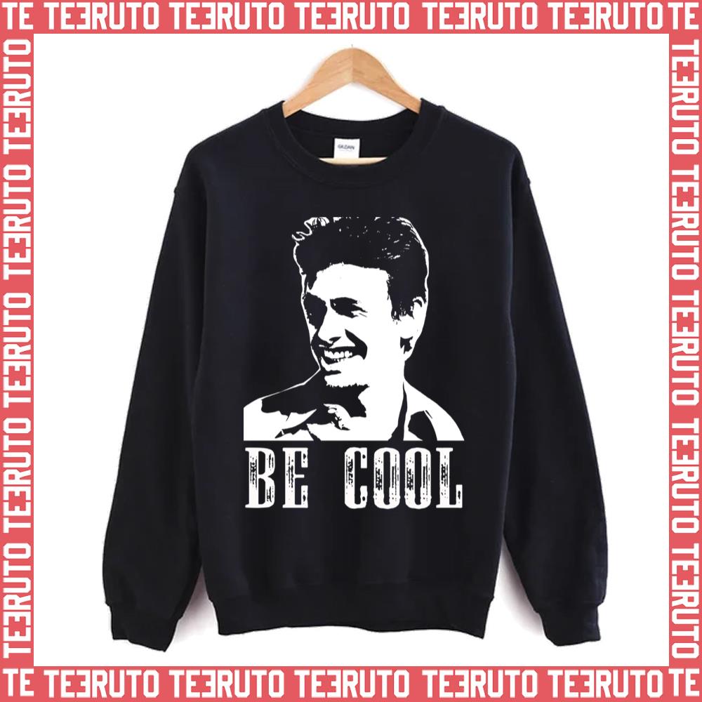 Be Cool Meme Freaks And Geeks Unisex Sweatshirt
