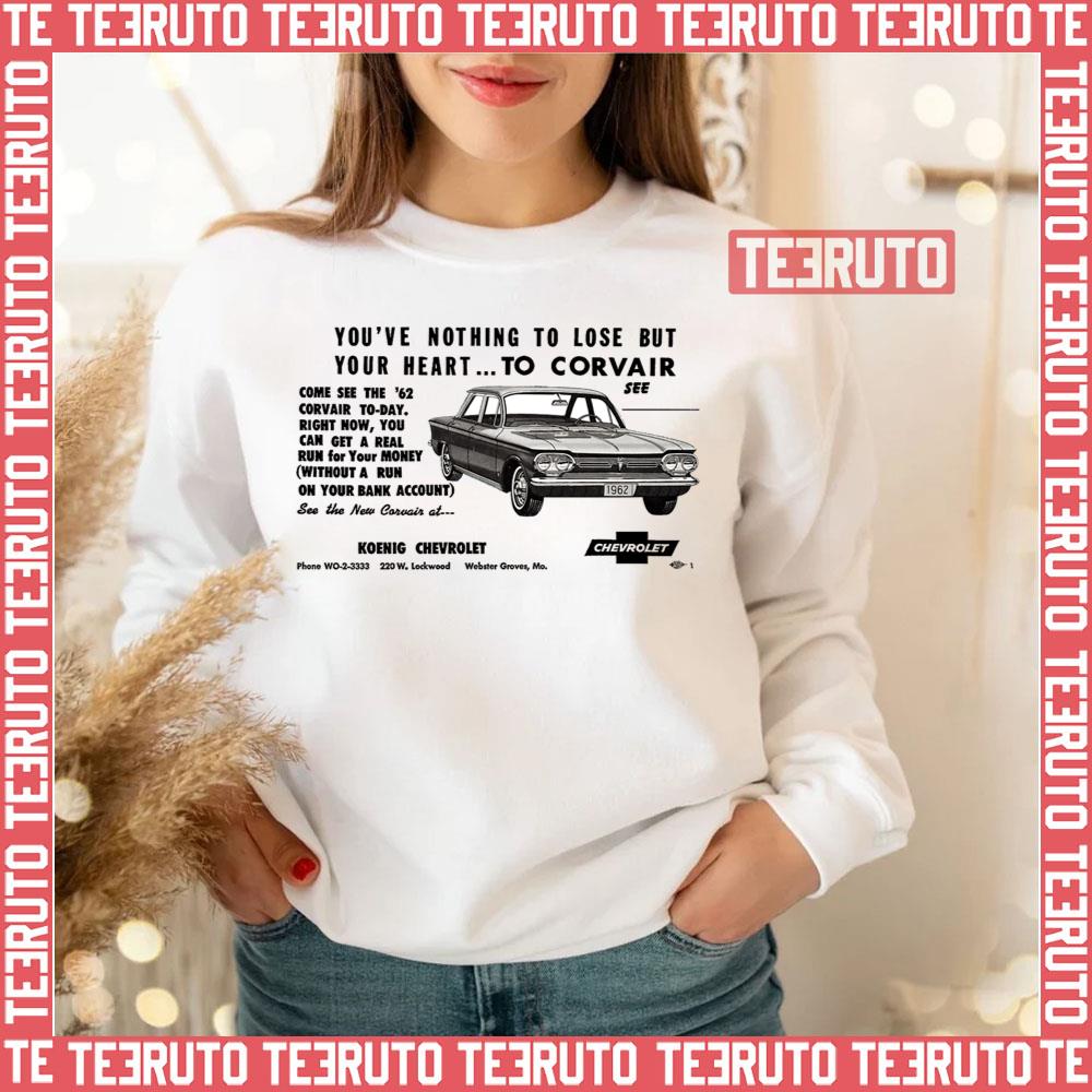 Corvair Advert Nothing To Lose Ralph Nader Unisex Sweatshirt