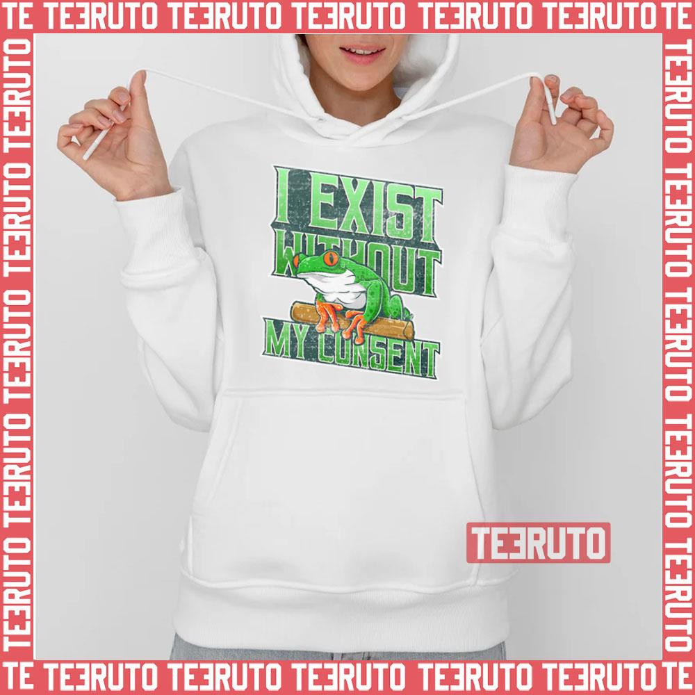 Funny Surreal Meme I Exist Without My Consent Frog Unisex Hoodie