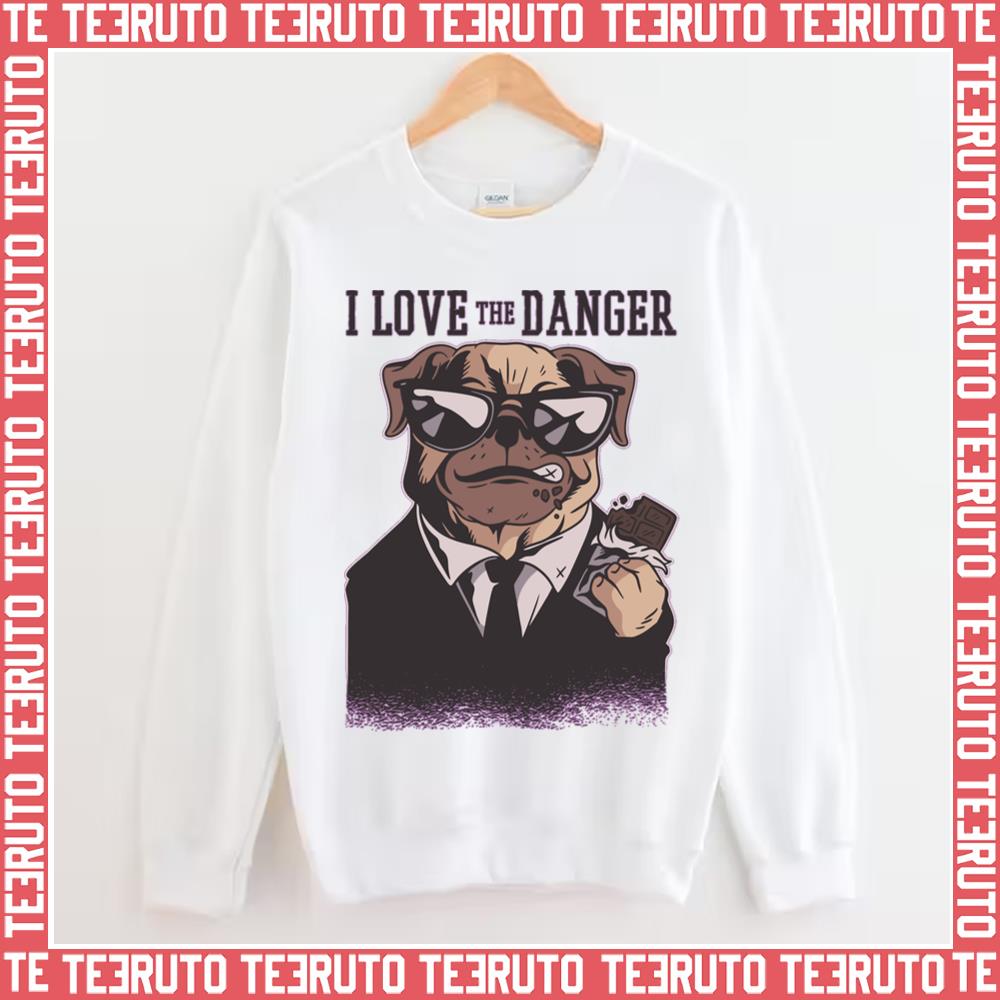 I Love The Danger Pug Dog Unisex Hoodie