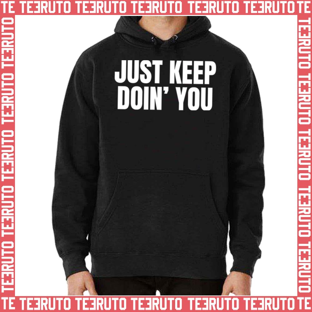 Just Keep Doin You Motivational Quotes Unisex Sweatshirt