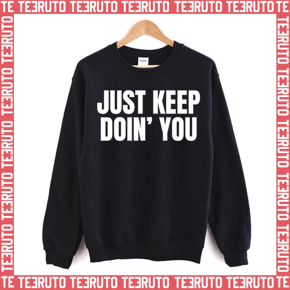 Just Keep Doin You Motivational Quotes Unisex Sweatshirt