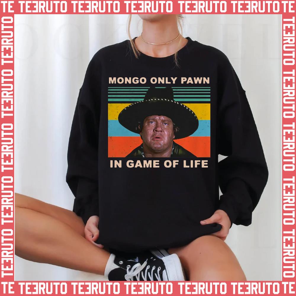 Mongo Only Pawn In Game Of Life Blazing Saddles Unisex Sweatshirt