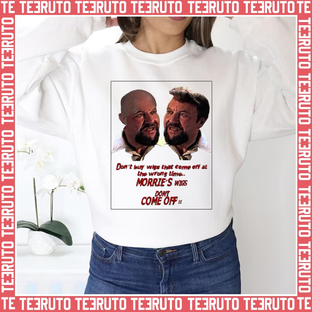 Morrie’s Wigs Don’t Buy Wigs That Come Off At The Wrong Time Goodfellas Unisex Sweatshirt