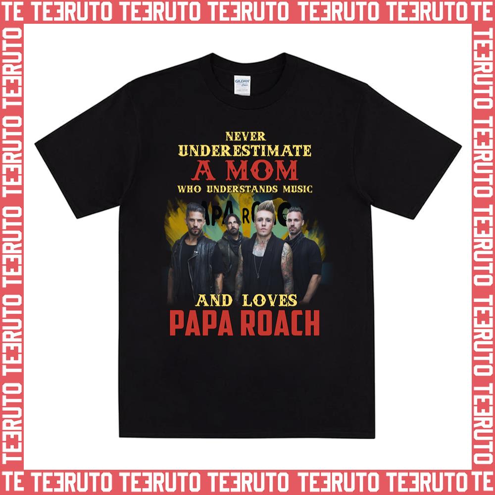Never Underestimate A Mom Who Loves Papa Roach Unisex T-Shirt