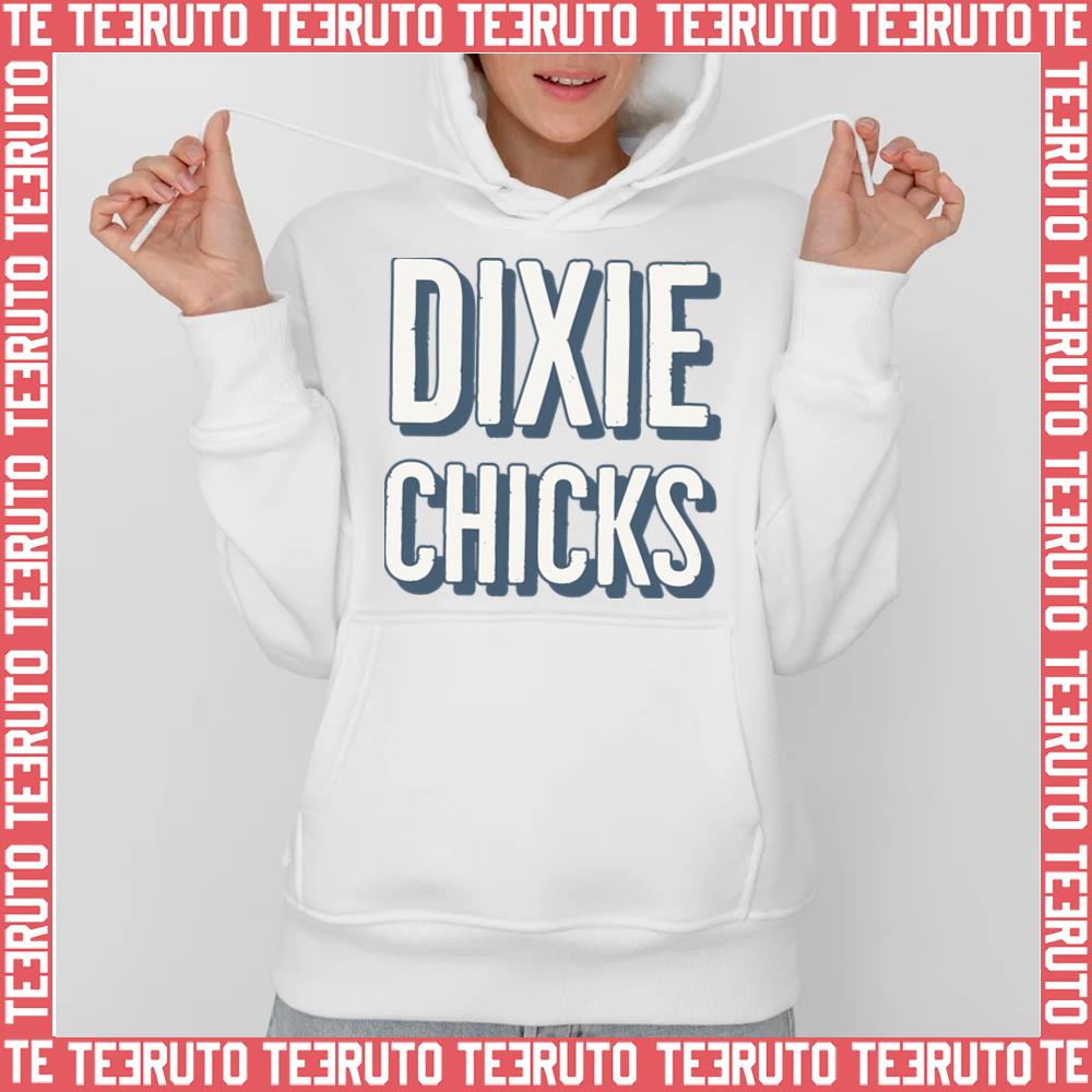 Not Ready To Make Nice Dixie Chicks Unisex Hoodie