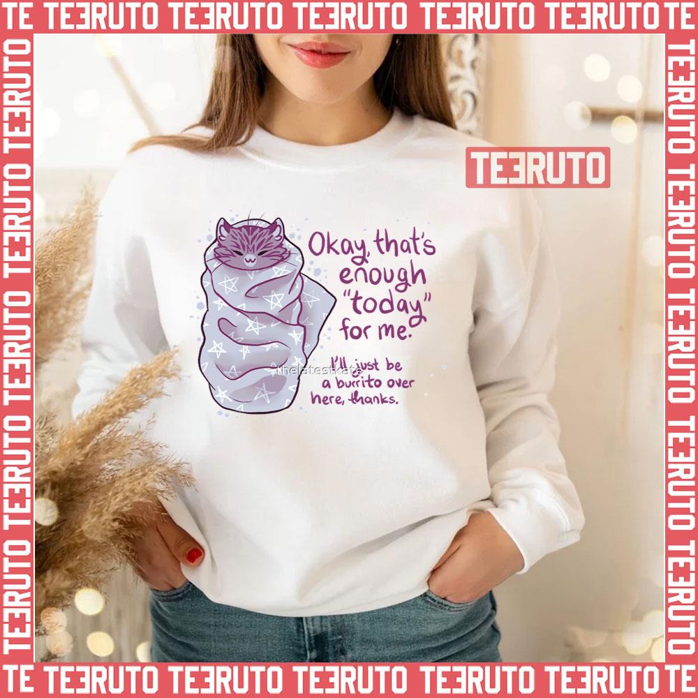 That’s Enough Today For Me Purrito Burrito Cat Mental Health Unisex Sweatshirt