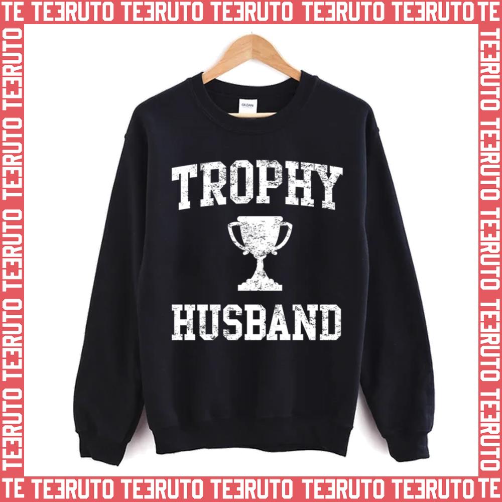 Trophy Husband Hubby Of The Year Unisex Sweatshirt