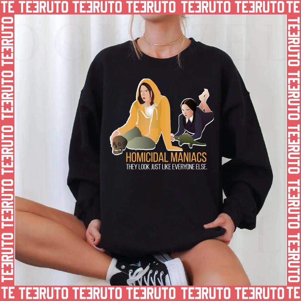 We Are Homicidal Maniac They Look Just Like Everyone Else Unisex Sweatshirt