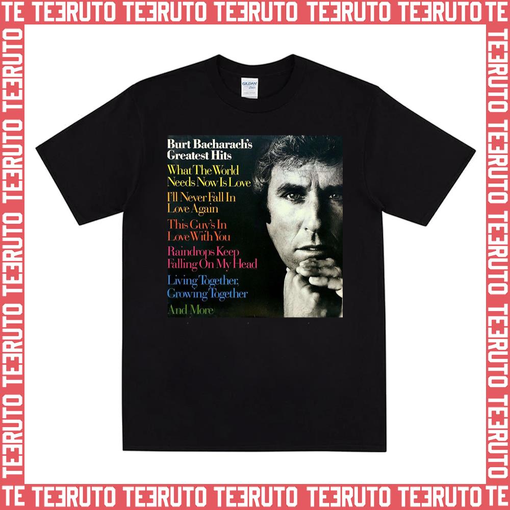 What The World Needs Now Burt Bacharach Unisex T-Shirt