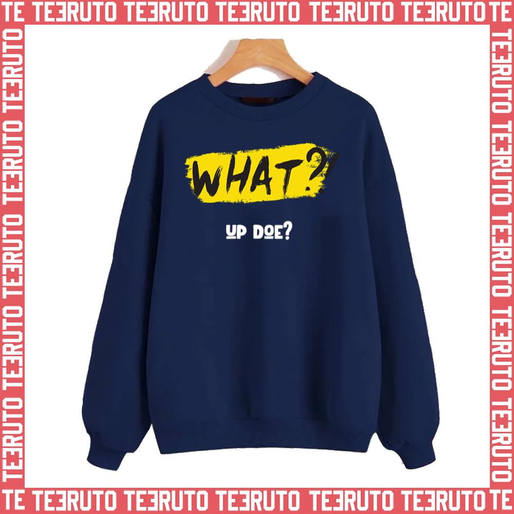 What Up Doe Dude Unisex Sweatshirt