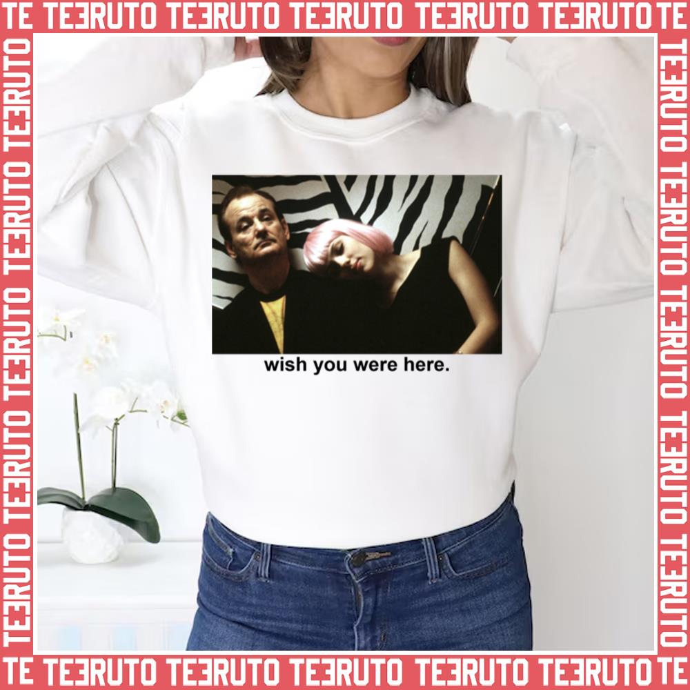 Wish You Were Here Lost In Translation Unisex Sweatshirt